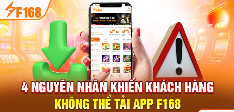 4 nguyên nhân khiến khách hàng không thể tải app F168 4 nguyên nhân khiến khách hàng không thể tải app F168