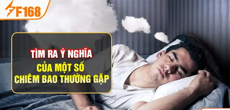 Tìm ra ý nghĩa của một số chiêm bao thường gặp